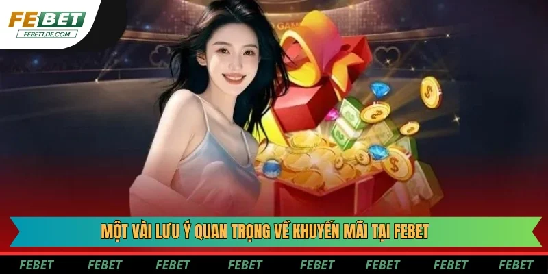 Một vài lưu ý quan trọng về khuyến mãi tại Febet Một vài lưu ý quan trọng về khuyến mãi tại Febet