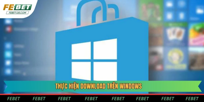Thực hiện download trên Windows Thực hiện download trên Windows